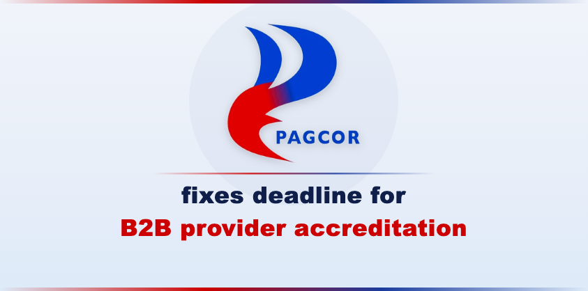 PAGCOR Sets July 31 Deadline for B2B Accreditation in Philippines